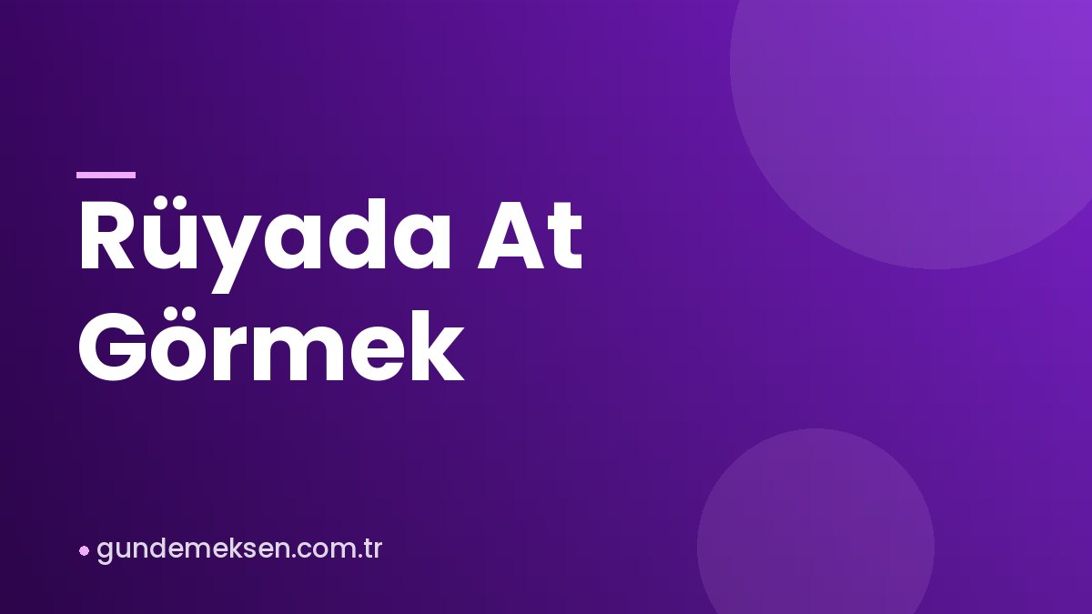 Rüyada At Görmek